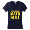 come to the math side Women's V-Neck T-Shirt