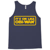 it's on like obi wan Tank Top