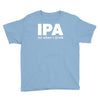 ipa lost when i drink Youth Tee