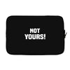 Not Yours Laptop sleeve