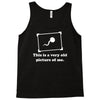 this is a very old picture of me Tank Top