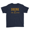 drunk in love (2) Youth Tee