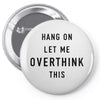 Hang On Let Me Overthink This Pin-back button