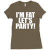 i'm fat lets party funny slogan Ladies Fitted T-Shirt