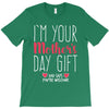I'm Your Mother's Day Gift Dad Says You're Welcome T-Shirt