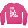 this city need superhero Crewneck Sweatshirt