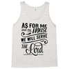 As For Me And My House We Will Serve The Lord Tank Top