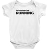 i'd rather be running funny cool run runner marathon sport athlete shi Baby Onesie