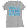 drunk me had her reasons Ladies Fitted T-Shirt