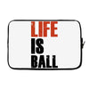 life is ball Laptop sleeve