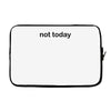 not today Laptop sleeve