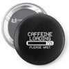 caffeine loading Pin-back button
