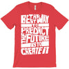 The Best Way to Predict the Future Is To Create It T-Shirt