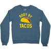 body by tacos funny Crewneck Sweatshirt
