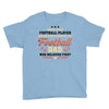 Behind Every Football Player Who Believes in Himself is a Football Dad Youth Tee