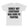 Surely Not Everybody Was Kung Fu Fighting All Over Men's T-shirt