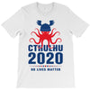 Cthulhu 2020 No Lives Matter T-Shirt