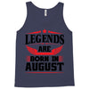 Legends Are Born In August Tank Top