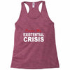 existential crisis Racerback Tank