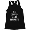 We Should All Be Feminists Racerback Tank