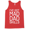 i've got mad dad skills Tank Top