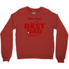 best dad ever Crewneck Sweatshirt