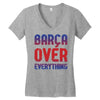 barca over everything!! Women's V-Neck T-Shirt