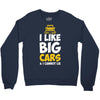 i like big monster cars Crewneck Sweatshirt