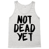 not dead yet Tank Top