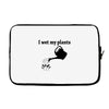 i wet my plants Laptop sleeve