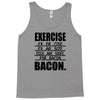 exercise eggs are sides for bacon t shirt funny college tee shirt brea Tank Top
