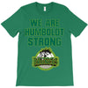 We Are Humboldt Strong T-Shirt