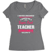 i never dreamed i would be a super cool teacher. but here i am killing Women's Triblend Scoop T-shirt