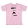 coffee is always a good idea (2) Toddler T-shirt
