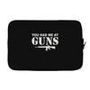 you had me at guns Laptop sleeve