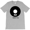 i miss you T-Shirt