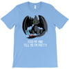 feed me and tell me i'm pretty T-Shirt