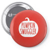pumpkin smuggler funny Pin-back button