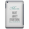 mom right about everything since xxxx iPad Mini