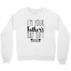 I'm Your Father's Day Gift Mom Says You're Welcome Crewneck Sweatshirt