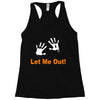 let me out Racerback Tank