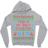 this is my ugly sweater Zipper Hoodie