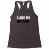 i love my melanin Racerback Tank