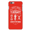 I Don't Need Therapy Just to Do Crocheting iPhone 6/6s Plus Case