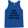 big bold custom message Tank Top
