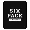 Six Pack Coming Soon Mousepad