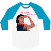 Women's March We Cab We Have We Will 3/4 Sleeve Shirt