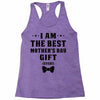 I Am The Best Mother's Day Gift Ever Racerback Tank