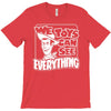 we toys can see everything T-Shirt