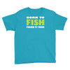 born to fish forced to work Youth Tee